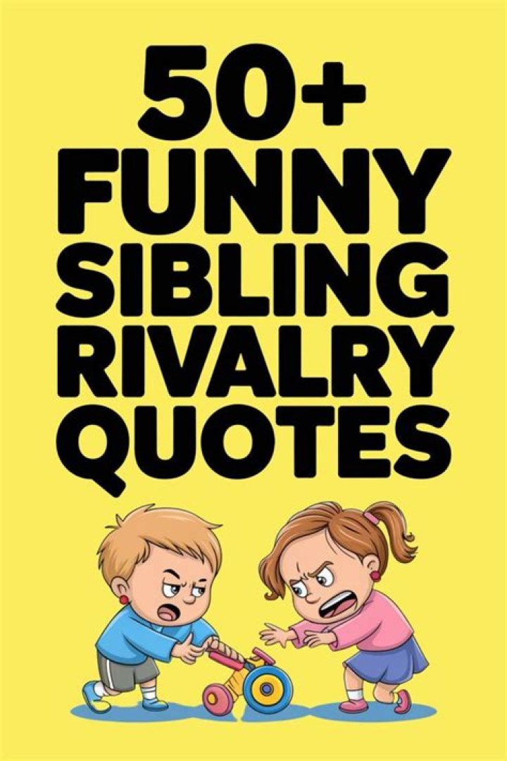 35 Quotes About Sibling Rivalry